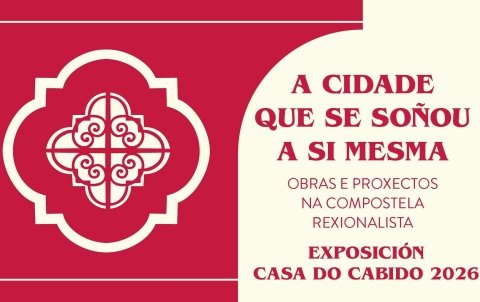 Exposición A cidade que se soñou a si mesma. Obras e proxectos na Compostela rexionalista